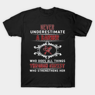 Never Underestimate A Barber Through Christ Costume Gift T-Shirt